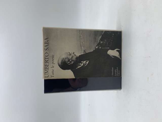 Umberto Saba. Tutte le poesie